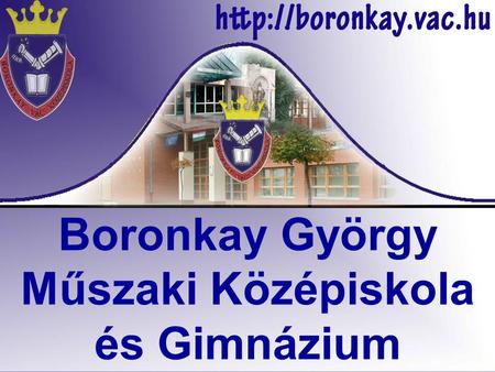 Boronkay György Műszaki Középiskola és Gimnázium.