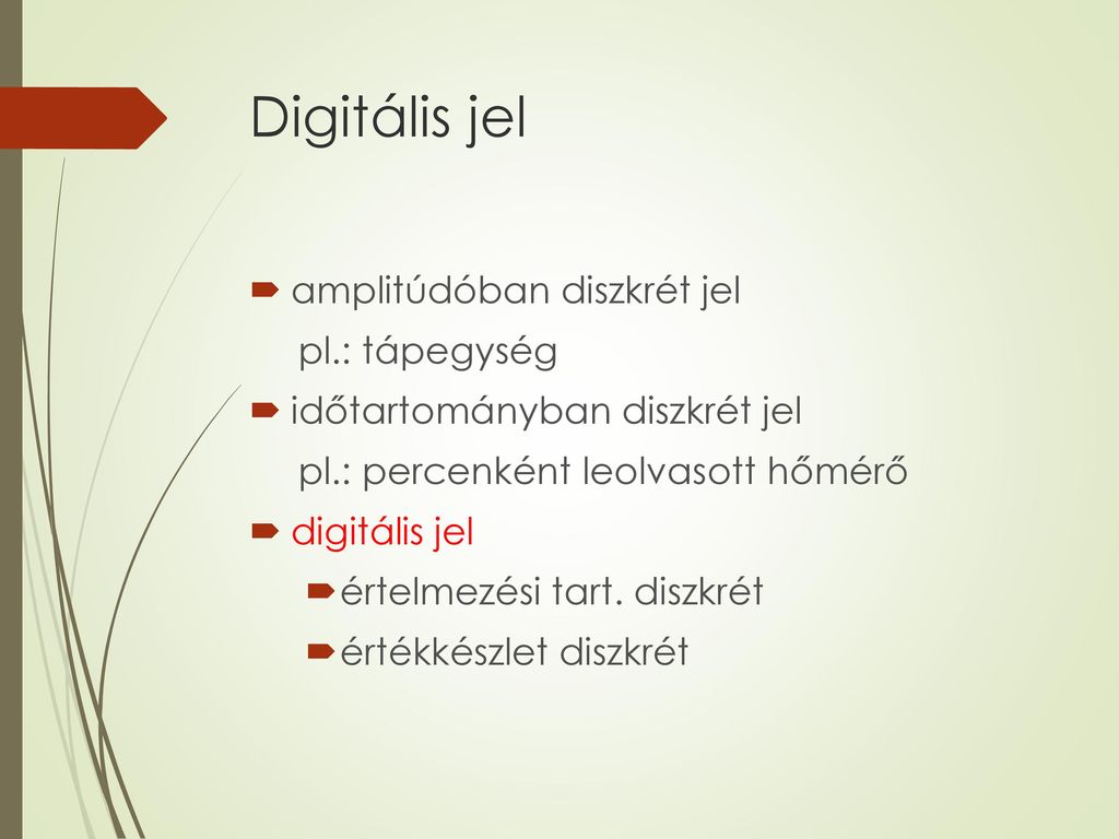 Digitális jel amplitúdóban diszkrét jel pl.: tápegység