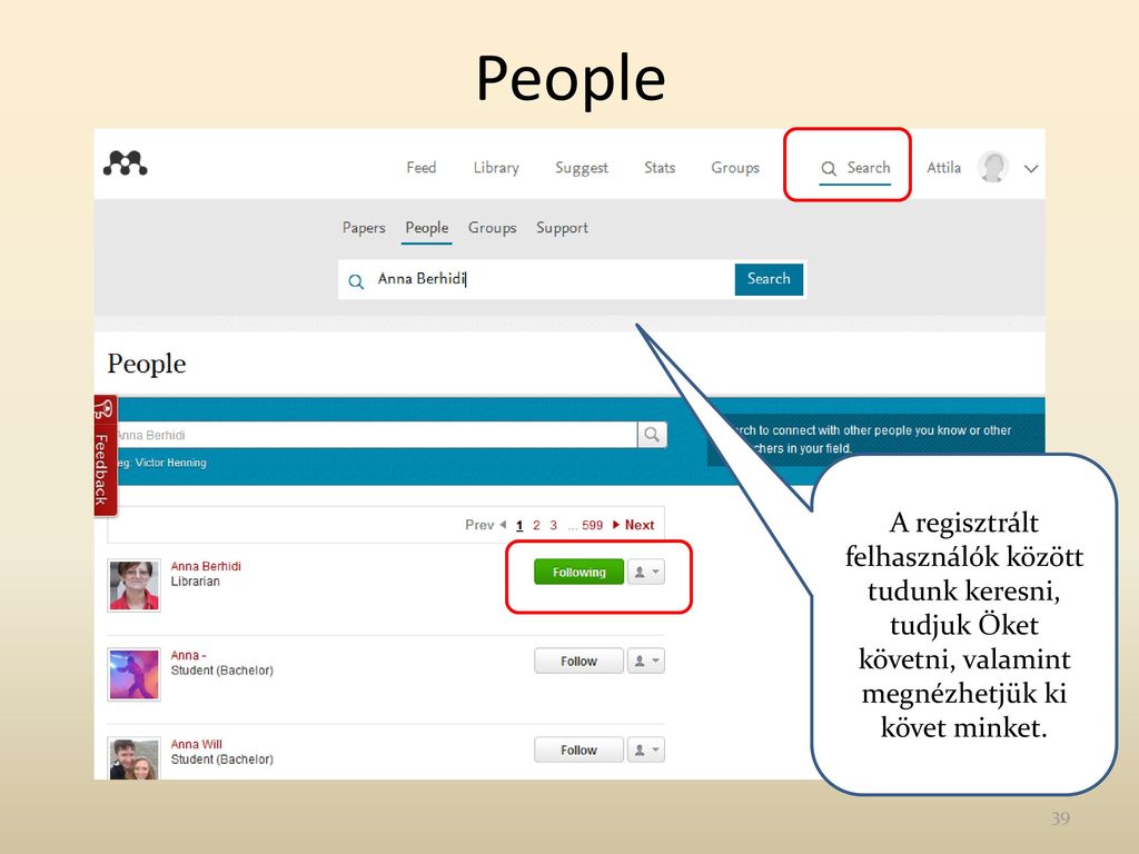 People A regisztrált felhasználók között tudunk keresni, tudjuk Őket követni, valamint megnézhetjük ki követ minket.