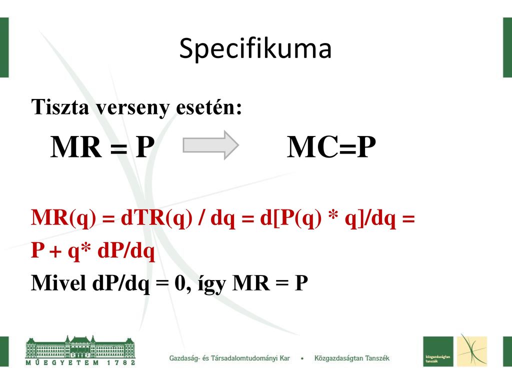 Specifikuma Tiszta verseny esetén: MR = P MC=P