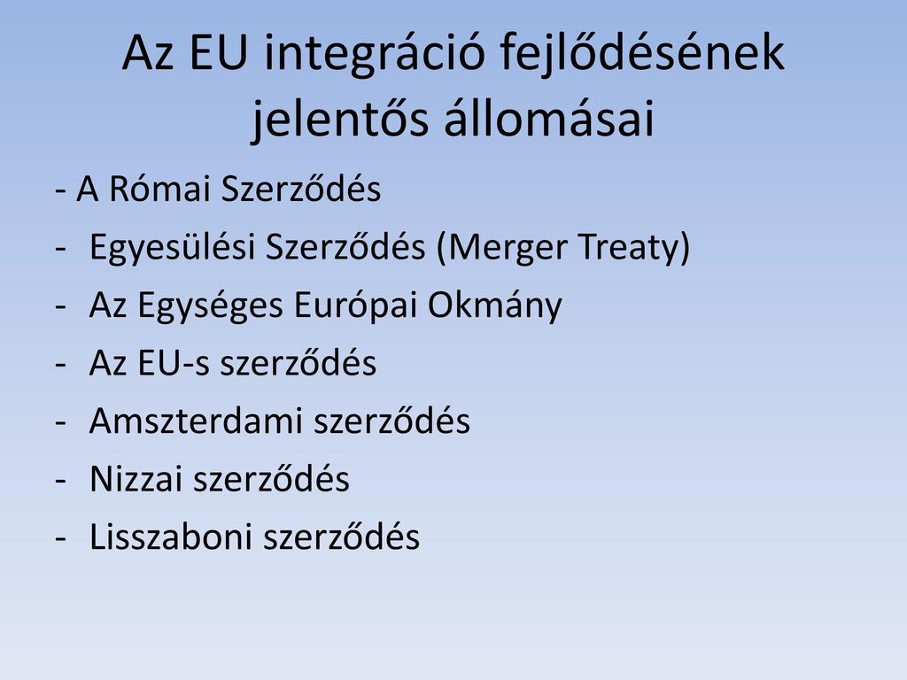Az EU integráció fejlődésének jelentős állomásai