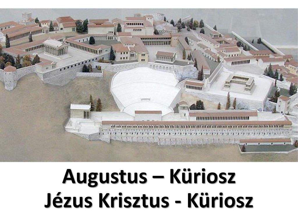Augustus – Küriosz Jézus Krisztus - Küriosz