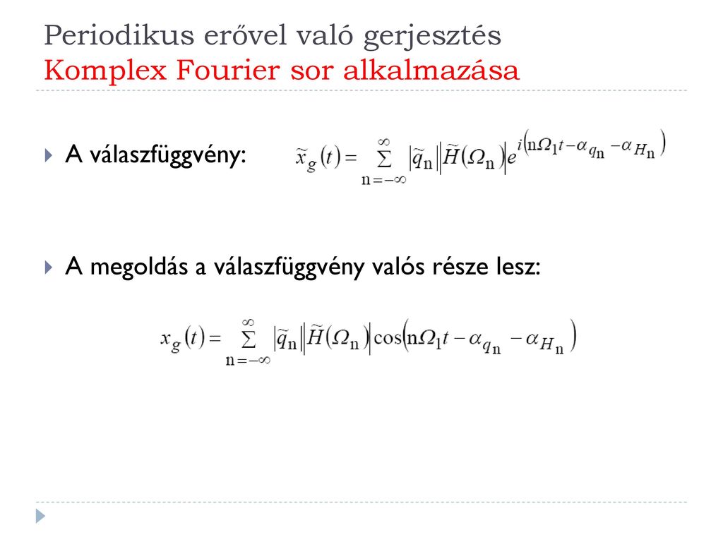 Periodikus erővel való gerjesztés Komplex Fourier sor alkalmazása
