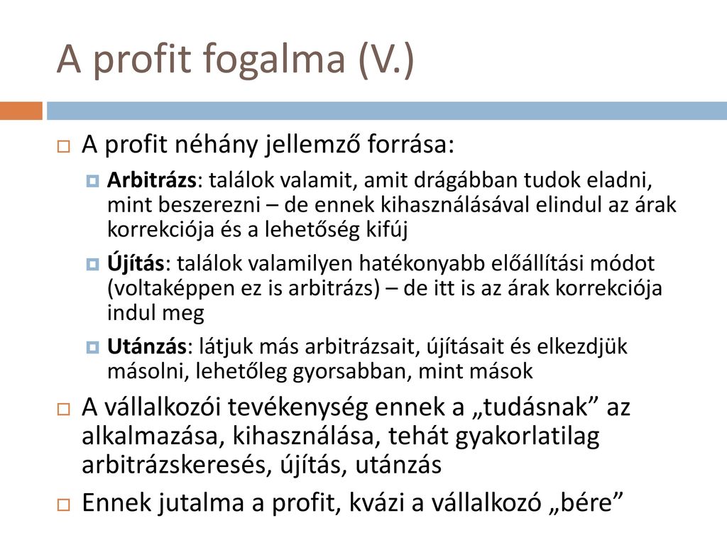 A profit fogalma (V.) A profit néhány jellemző forrása: