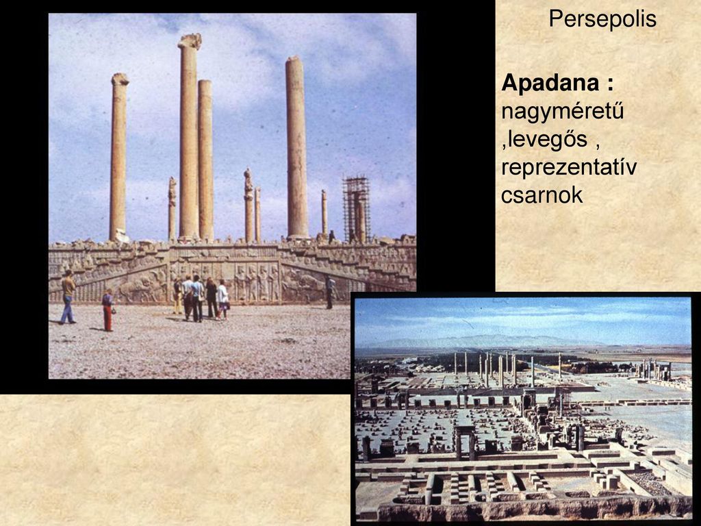 Persepolis Apadana : nagyméretű ,levegős , reprezentatív csarnok
