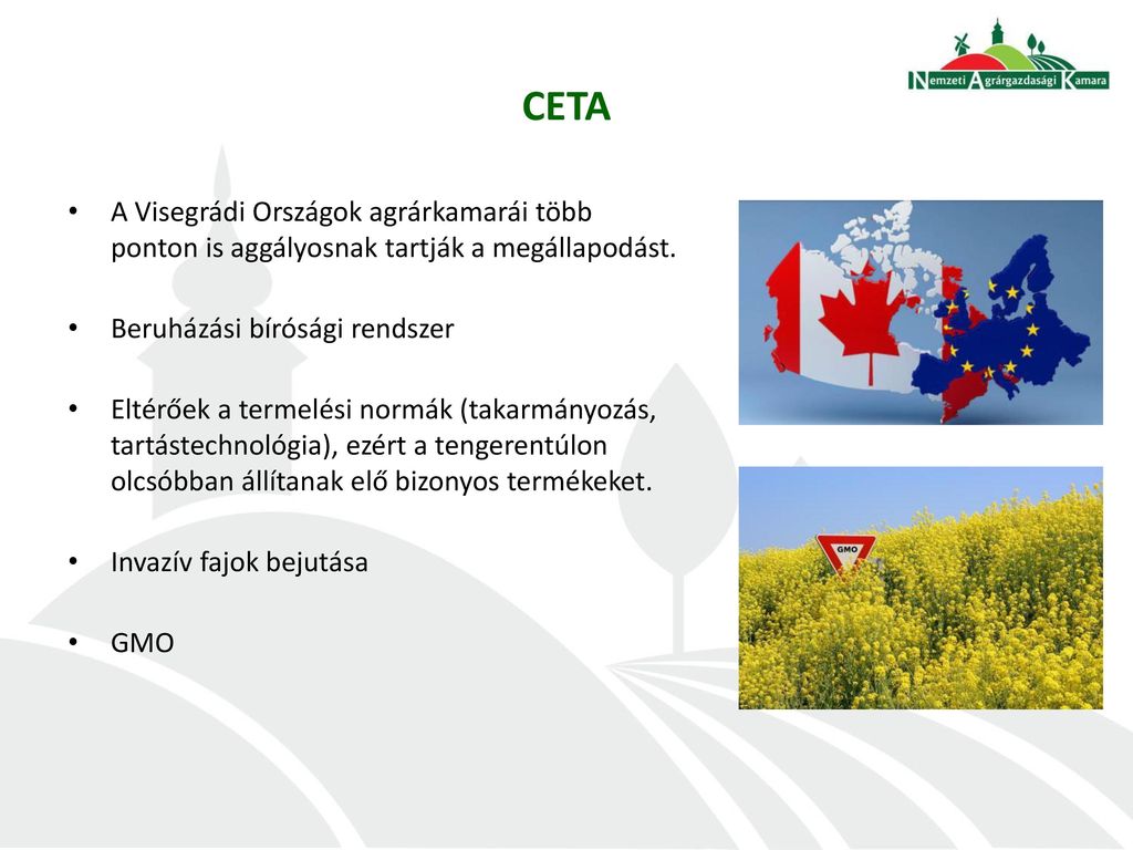 CETA A Visegrádi Országok agrárkamarái több ponton is aggályosnak tartják a megállapodást. Beruházási bírósági rendszer.