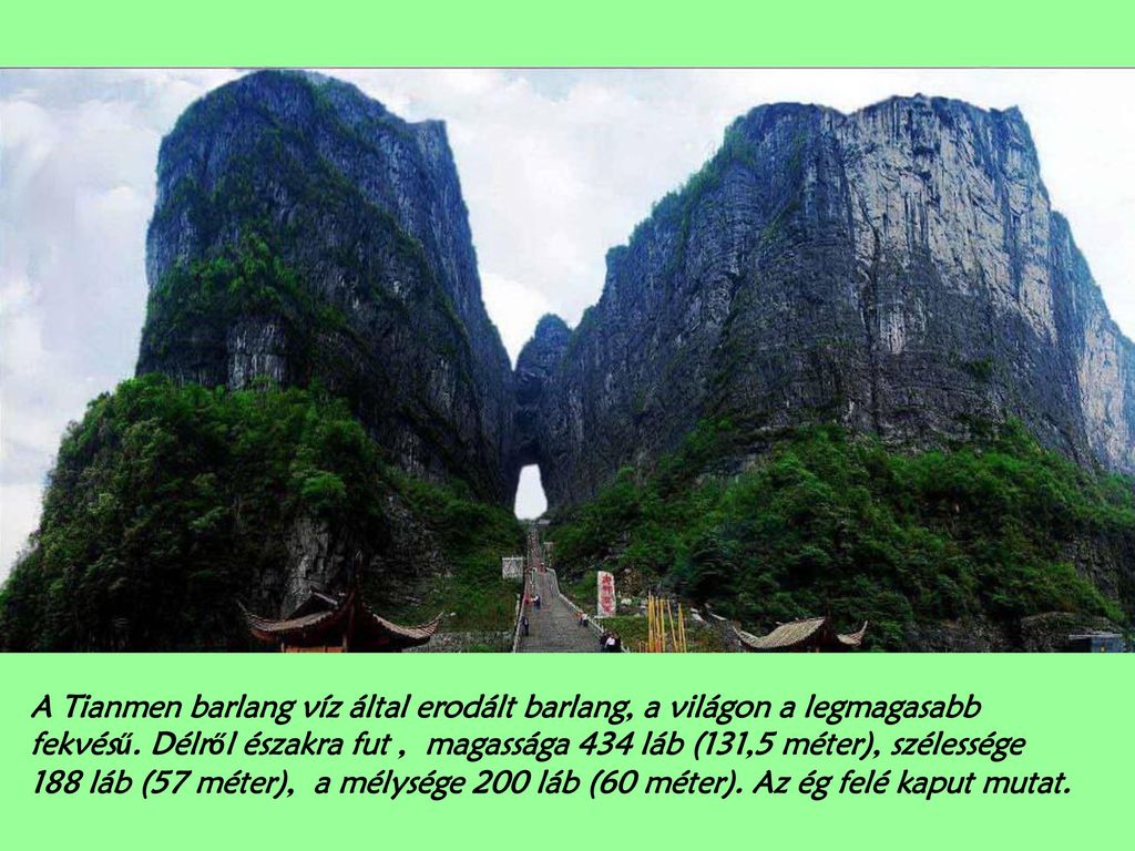 A Tianmen barlang víz által erodált barlang, a világon a legmagasabb fekvésű.