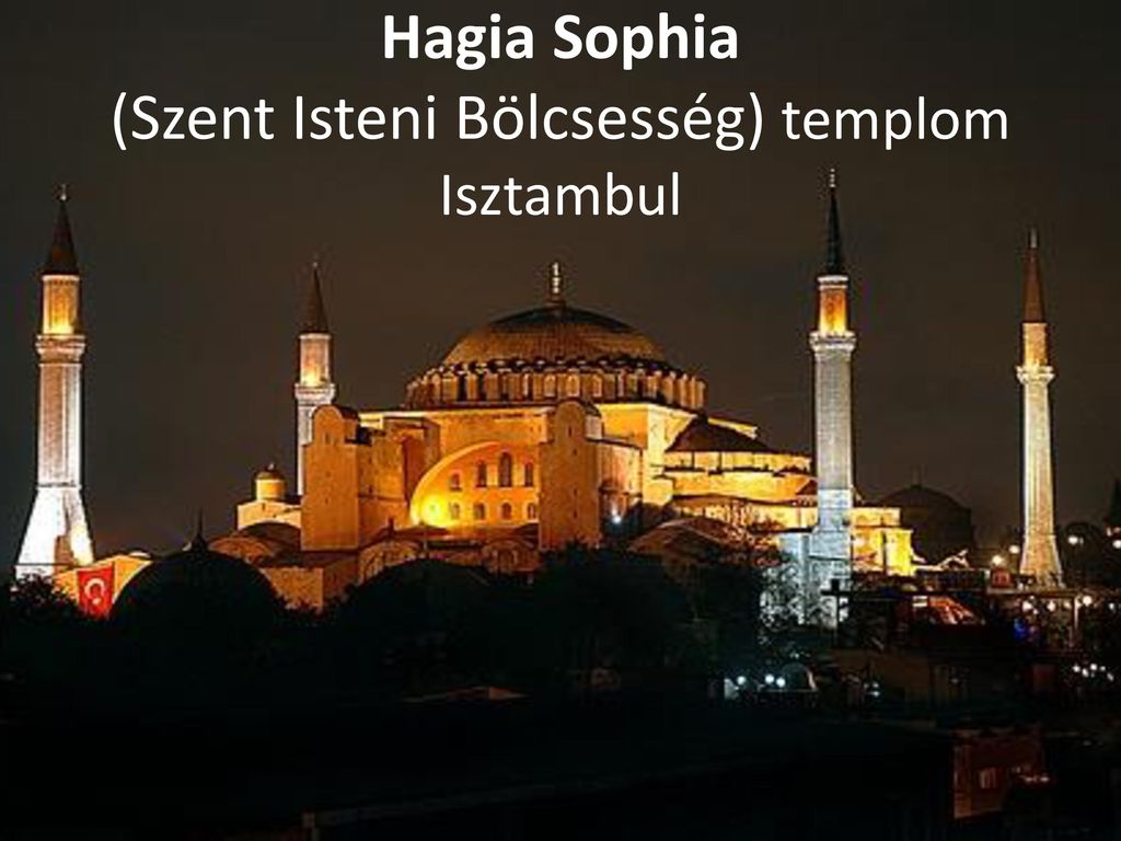 Hagia Sophia (Szent Isteni Bölcsesség) templom Isztambul