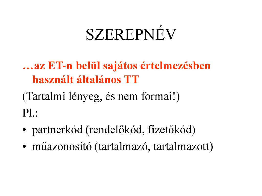 SZEREPNÉV …az ET-n belül sajátos értelmezésben használt általános TT