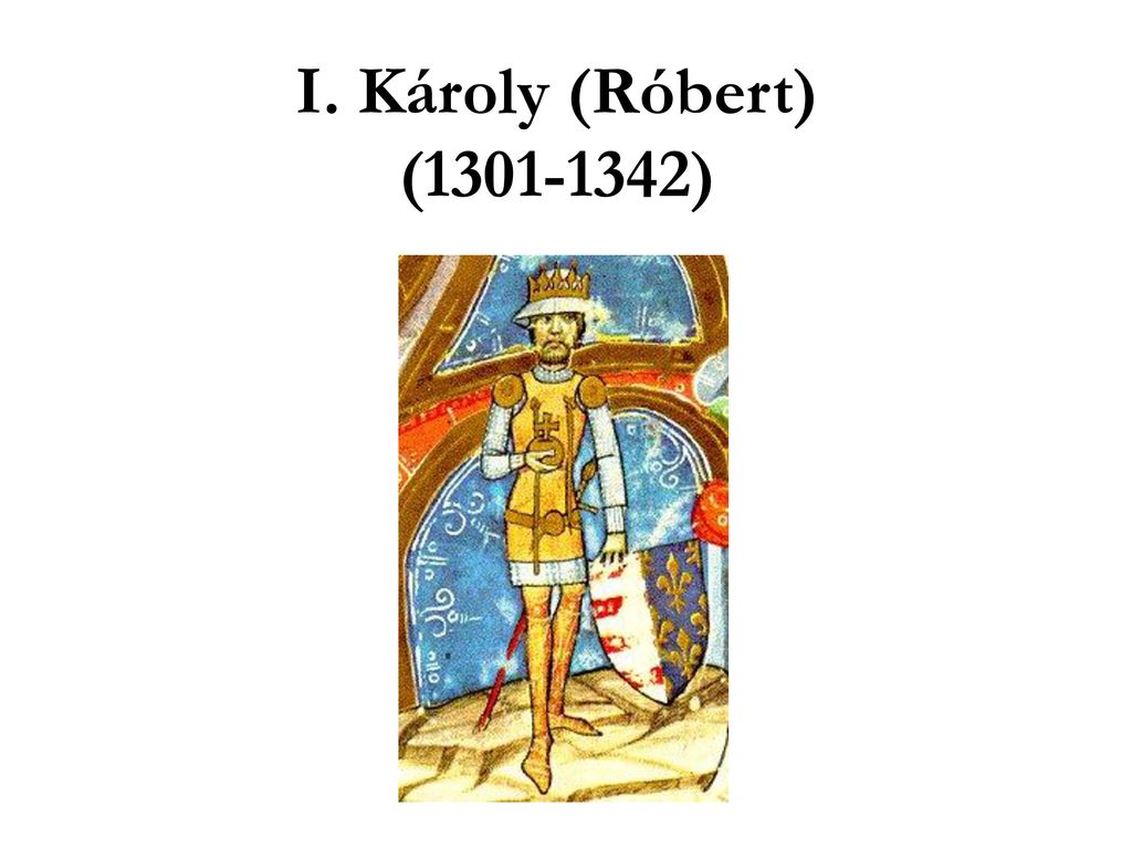 I. Károly (Róbert) ( )