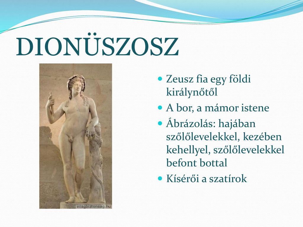 DIONÜSZOSZ Zeusz fia egy földi királynőtől A bor, a mámor istene
