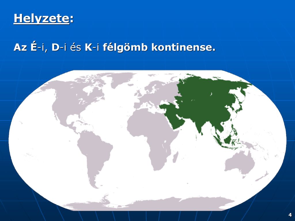 Helyzete: Az É-i, D-i és K-i félgömb kontinense.