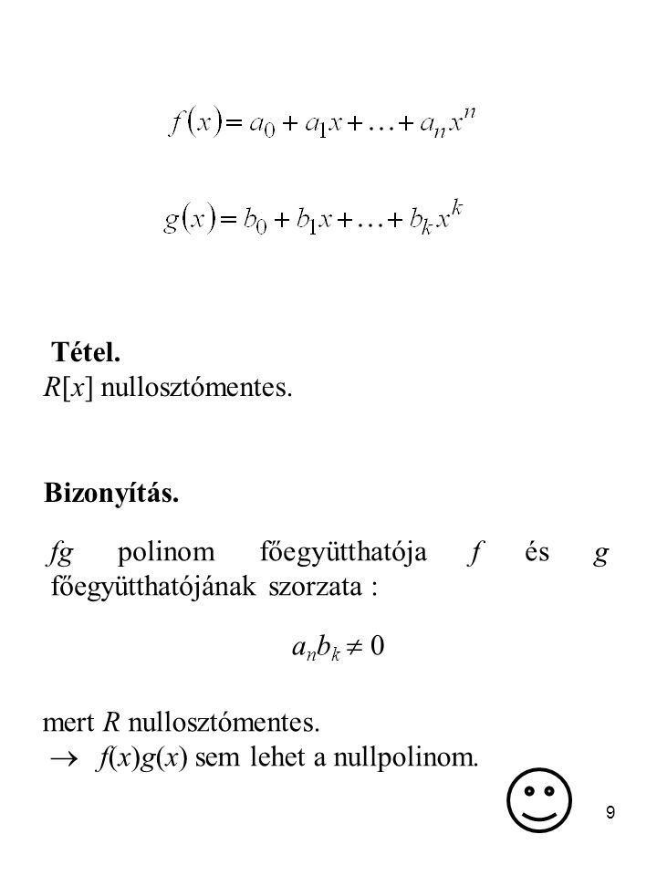 Tétel. R[x] nullosztómentes. Bizonyítás. fg polinom főegyütthatója f és g főegyütthatójának szorzata :