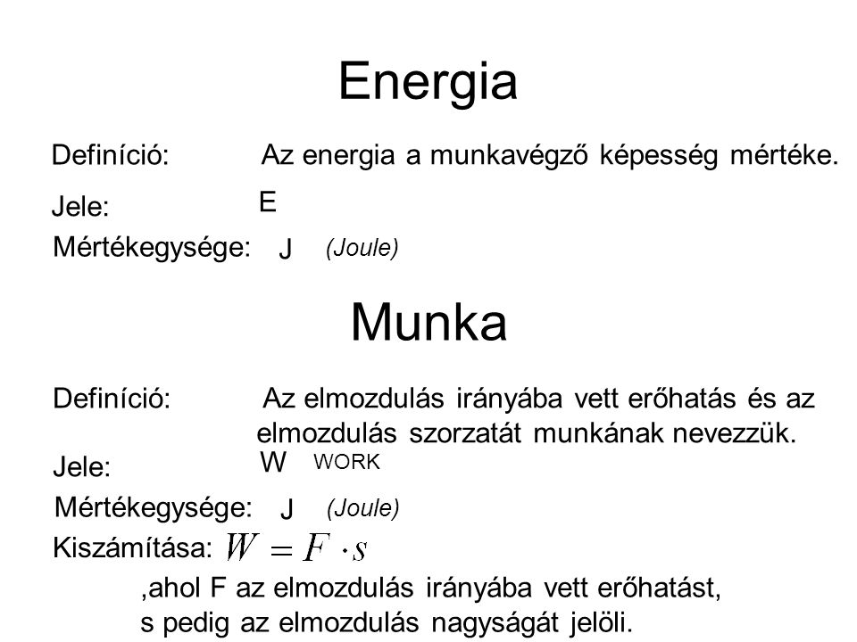 Energia Munka Definíció: Az energia a munkavégző képesség mértéke.
