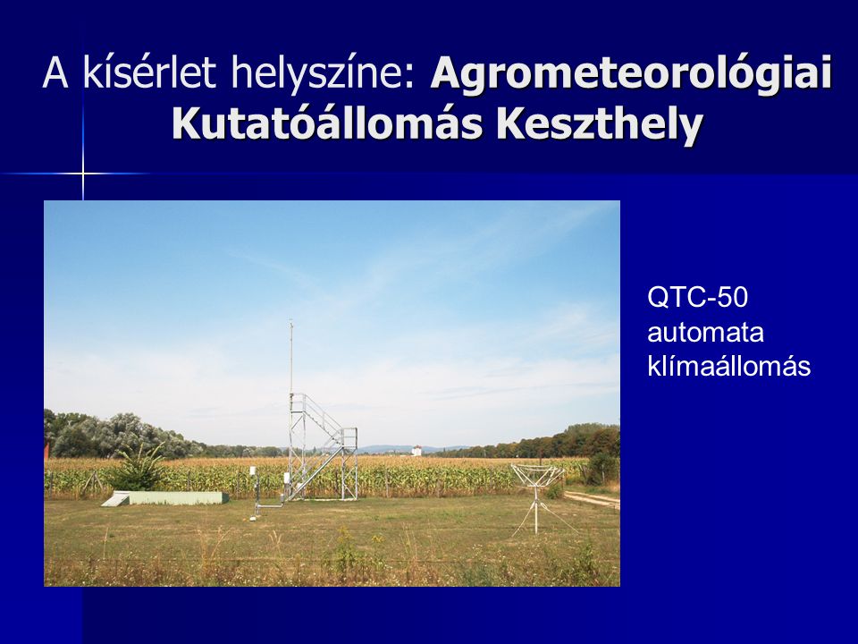 A kísérlet helyszíne: Agrometeorológiai Kutatóállomás Keszthely