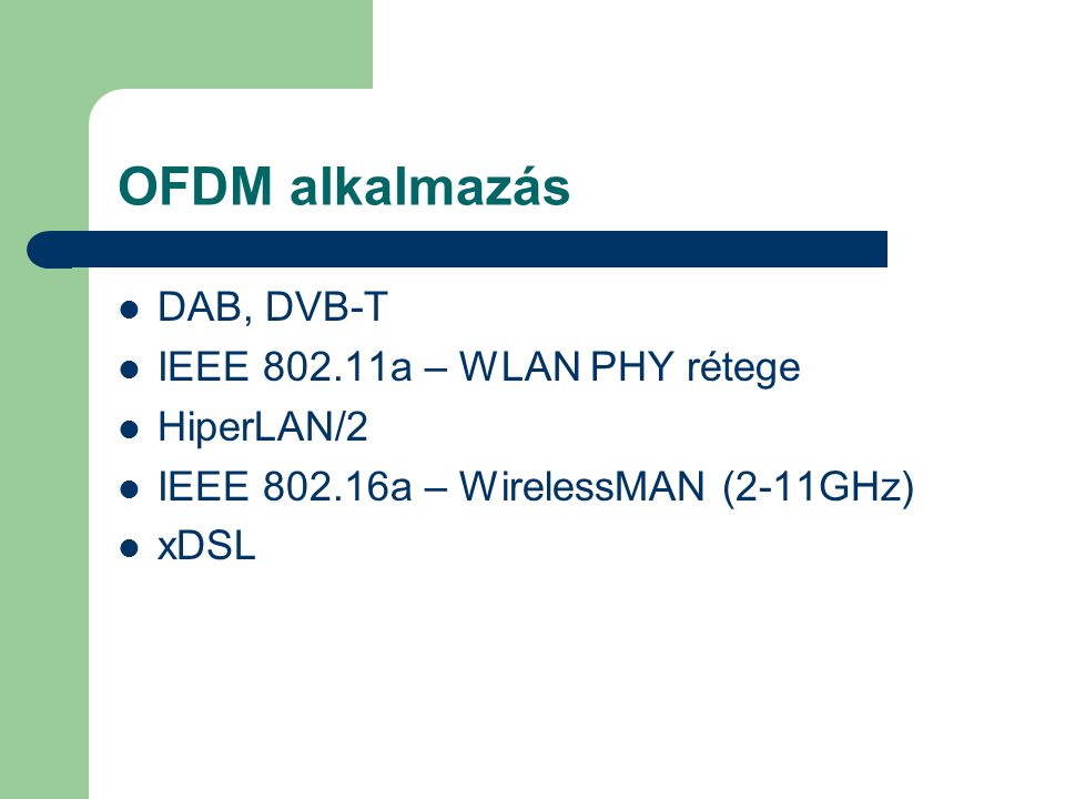 OFDM alkalmazás DAB, DVB-T IEEE a – WLAN PHY rétege HiperLAN/2