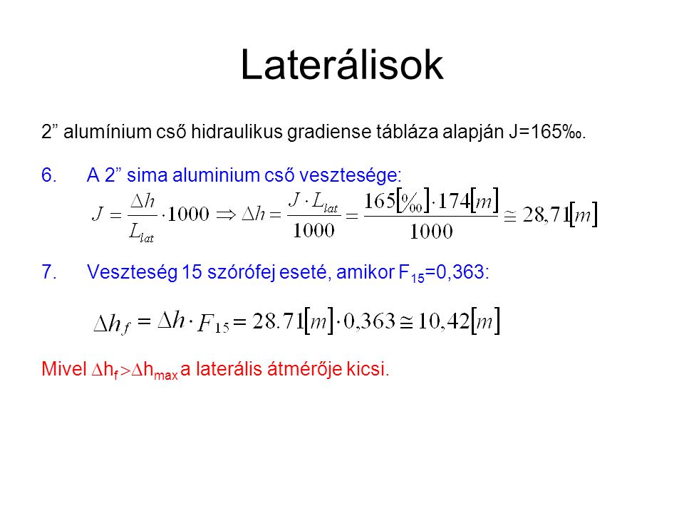 Laterálisok 2 alumínium cső hidraulikus gradiense tábláza alapján J=165‰. A 2 sima aluminium cső vesztesége: