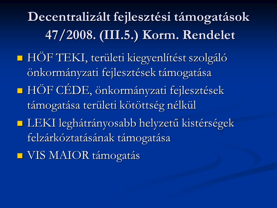 Decentralizált fejlesztési támogatások 47/2008. (III. 5. ) Korm