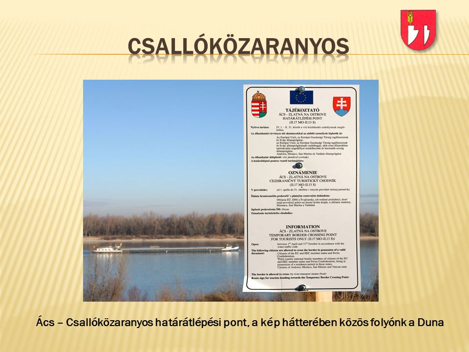 csallóközaranyos Ács – Csallóközaranyos határátlépési pont, a kép hátterében közös folyónk a Duna
