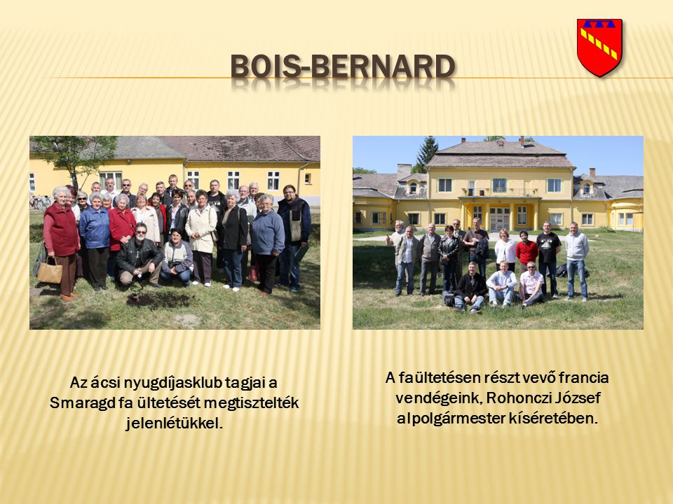 Bois-bernard A faültetésen részt vevő francia vendégeink, Rohonczi József alpolgármester kíséretében.