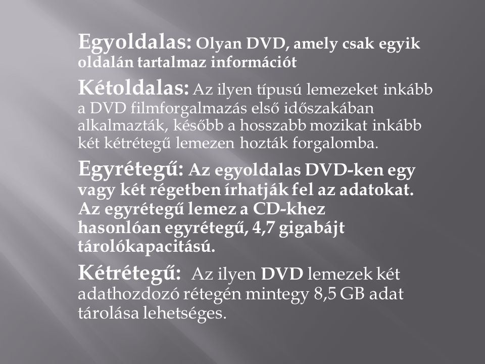 Egyoldalas: Olyan DVD, amely csak egyik oldalán tartalmaz információt