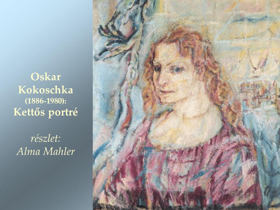 Oskar Kokoschka ( ): Kettős portré részlet: Alma Mahler