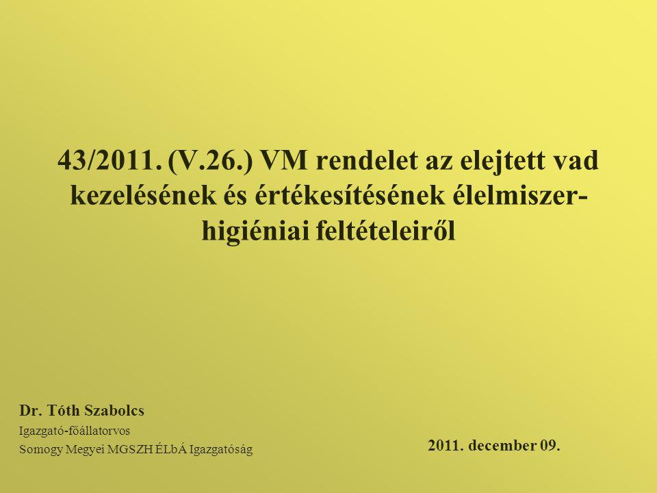 43/2011. (V.26.) VM rendelet az elejtett vad kezelésének és értékesítésének élelmiszer-higiéniai feltételeiről