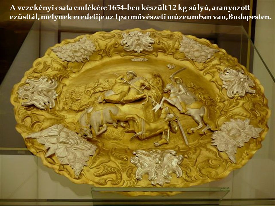 A vezekényi csata emlékére 1654-ben készült 12 kg súlyú, aranyozott