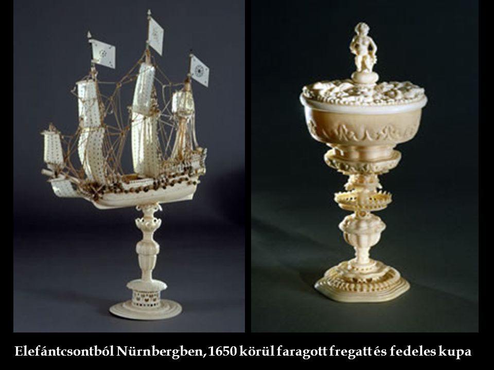 Elefántcsontból Nürnbergben, 1650 körül faragott fregatt és fedeles kupa