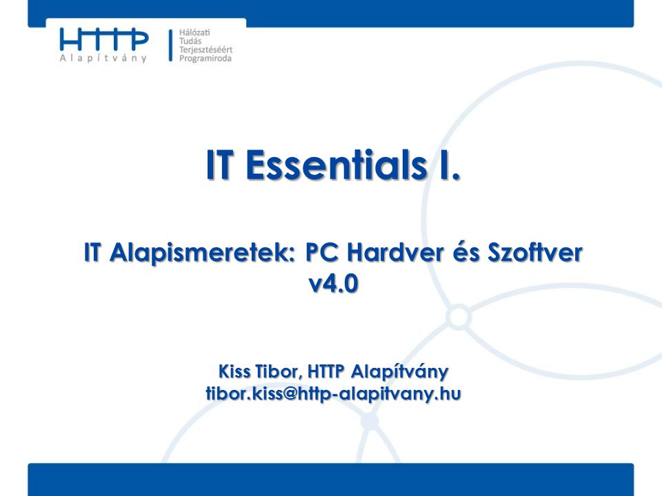 IT Essentials I. IT Alapismeretek: PC Hardver és Szoftver v4