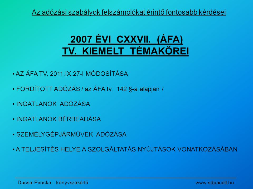 2007 ÉVI CXXVII. (ÁFA) TV. KIEMELT TÉMAKÖREI