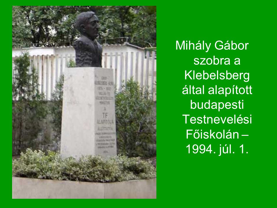 Mihály Gábor szobra a Klebelsberg által alapított budapesti Testnevelési Főiskolán – júl. 1.