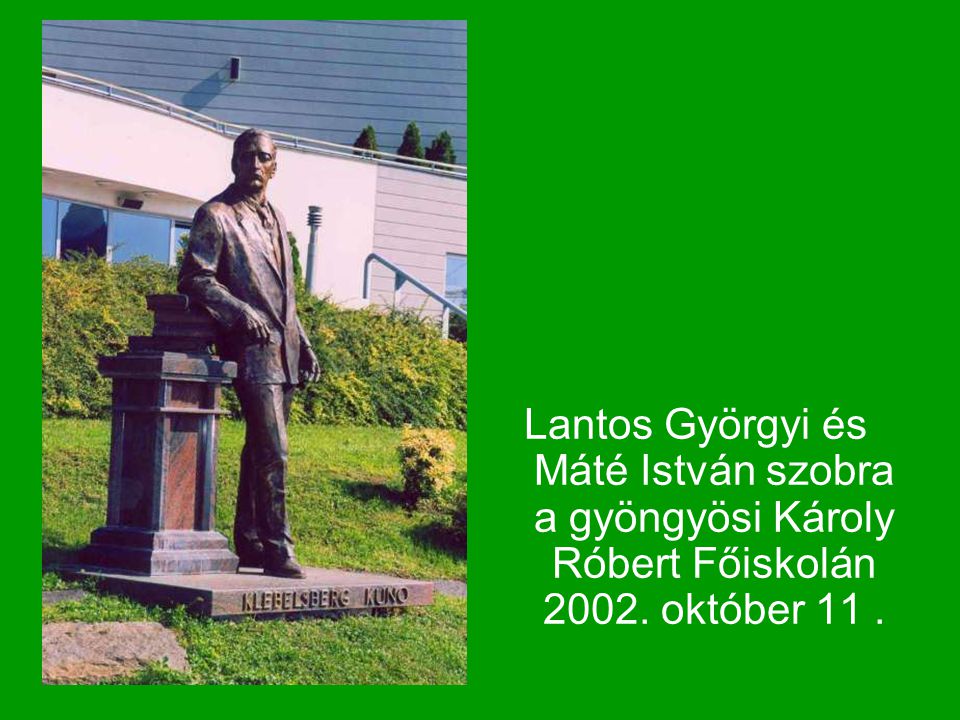 Lantos Györgyi és Máté István szobra a gyöngyösi Károly Róbert Főiskolán október 11 .