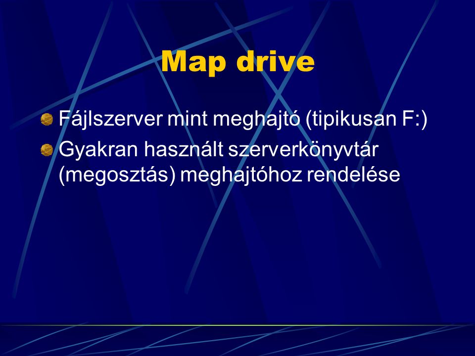Map drive Fájlszerver mint meghajtó (tipikusan F:)