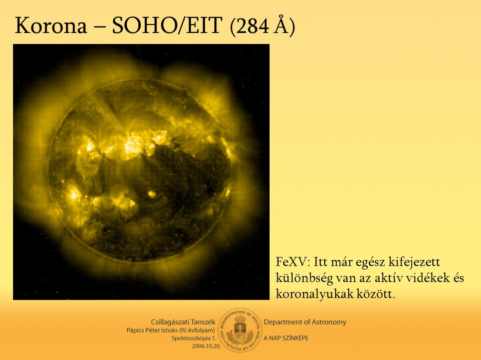 Korona – SOHO/EIT (284 Å) FeXV: Itt már egész kifejezett különbség van az aktív vidékek és koronalyukak között.
