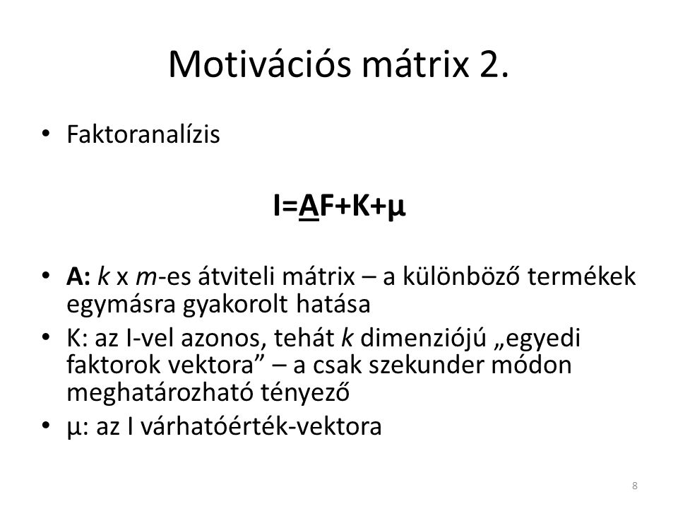 Motivációs mátrix 2. I=AF+K+μ Faktoranalízis