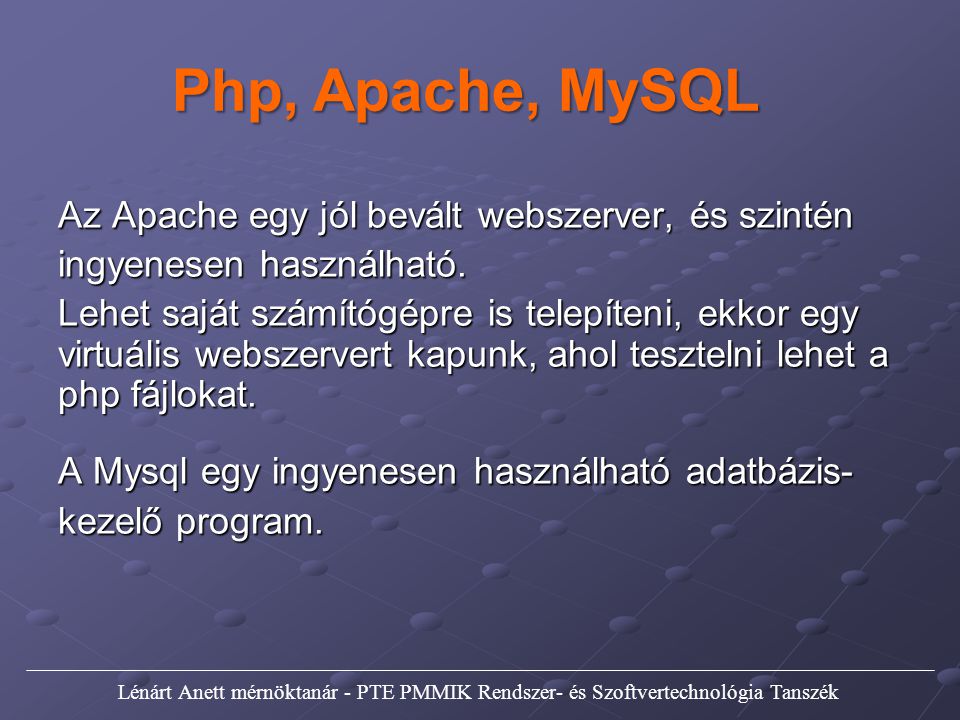 Php, Apache, MySQL Az Apache egy jól bevált webszerver, és szintén