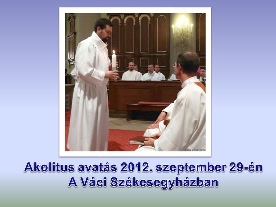 Akolitus avatás szeptember 29-én A Váci Székesegyházban