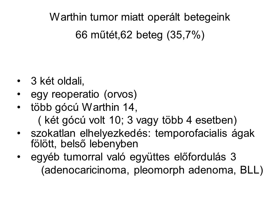 Warthin tumor miatt operált betegeink 66 műtét,62 beteg (35,7%)
