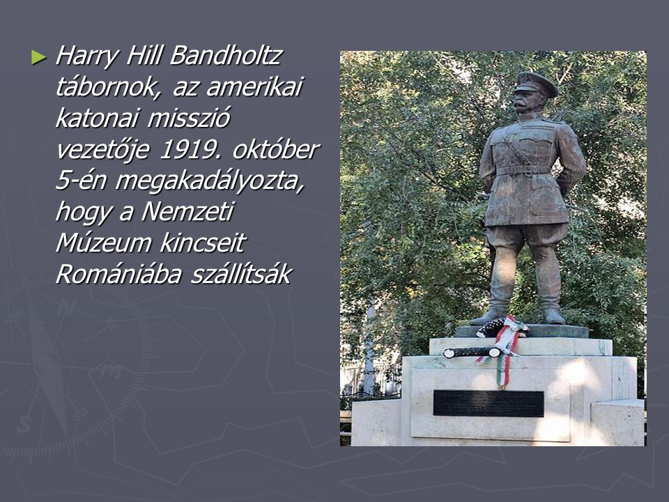 Harry Hill Bandholtz tábornok, az amerikai katonai misszió vezetője 1919.