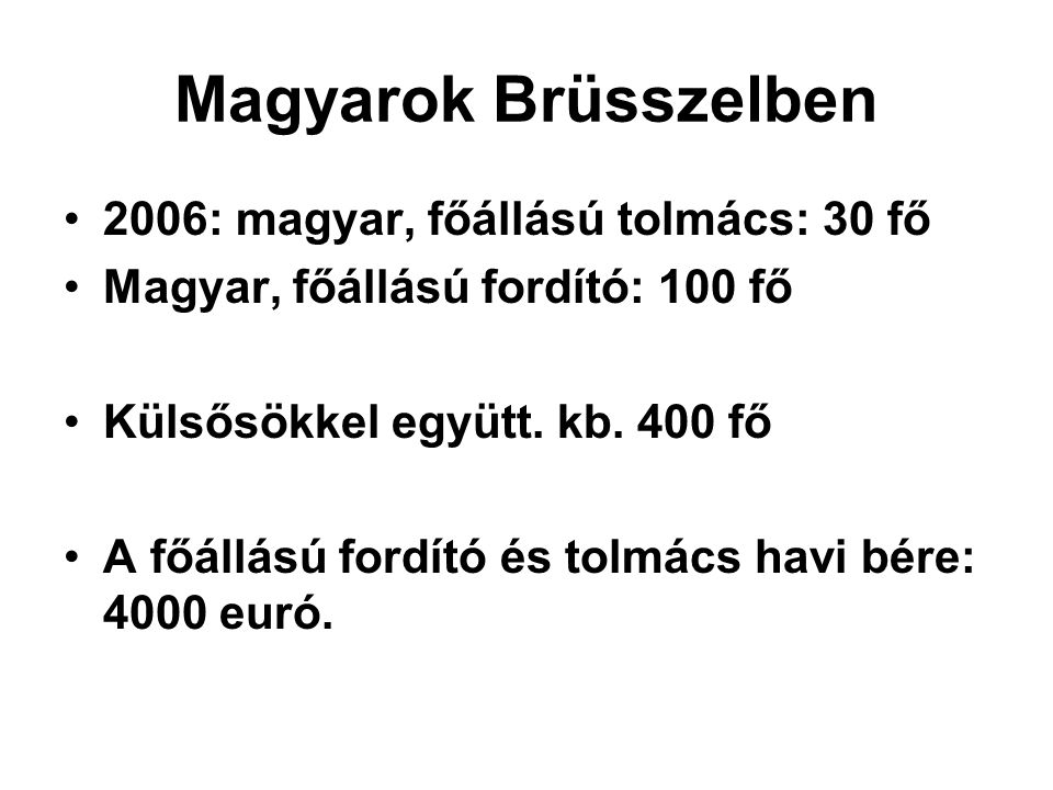 Magyarok Brüsszelben 2006: magyar, főállású tolmács: 30 fő