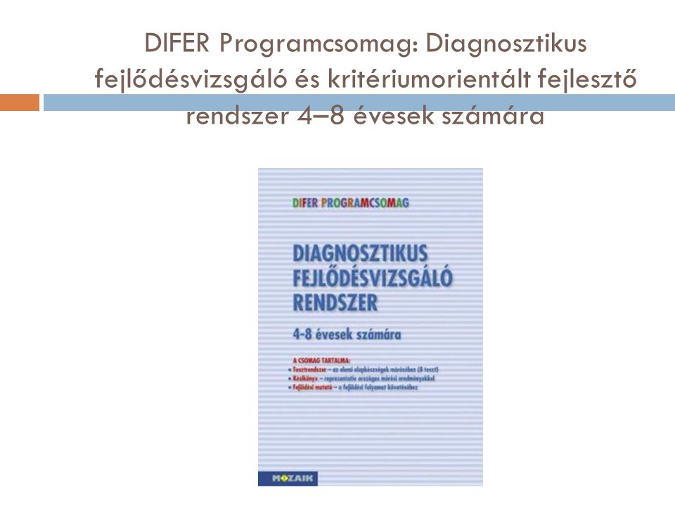 DIFER Programcsomag: Diagnosztikus fejlődésvizsgáló és kritériumorientált fejlesztő rendszer 4–8 évesek számára
