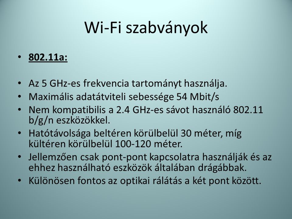 Wi-Fi szabványok a: Az 5 GHz-es frekvencia tartományt használja.