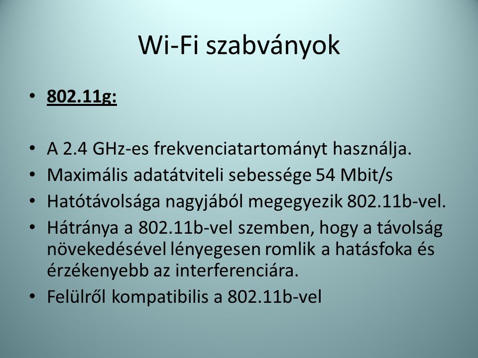 Wi-Fi szabványok g: A 2.4 GHz-es frekvenciatartományt használja.