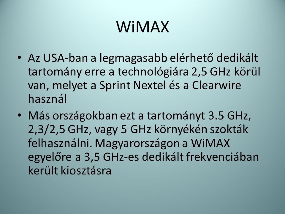 WiMAX Az USA-ban a legmagasabb elérhető dedikált tartomány erre a technológiára 2,5 GHz körül van, melyet a Sprint Nextel és a Clearwire használ.