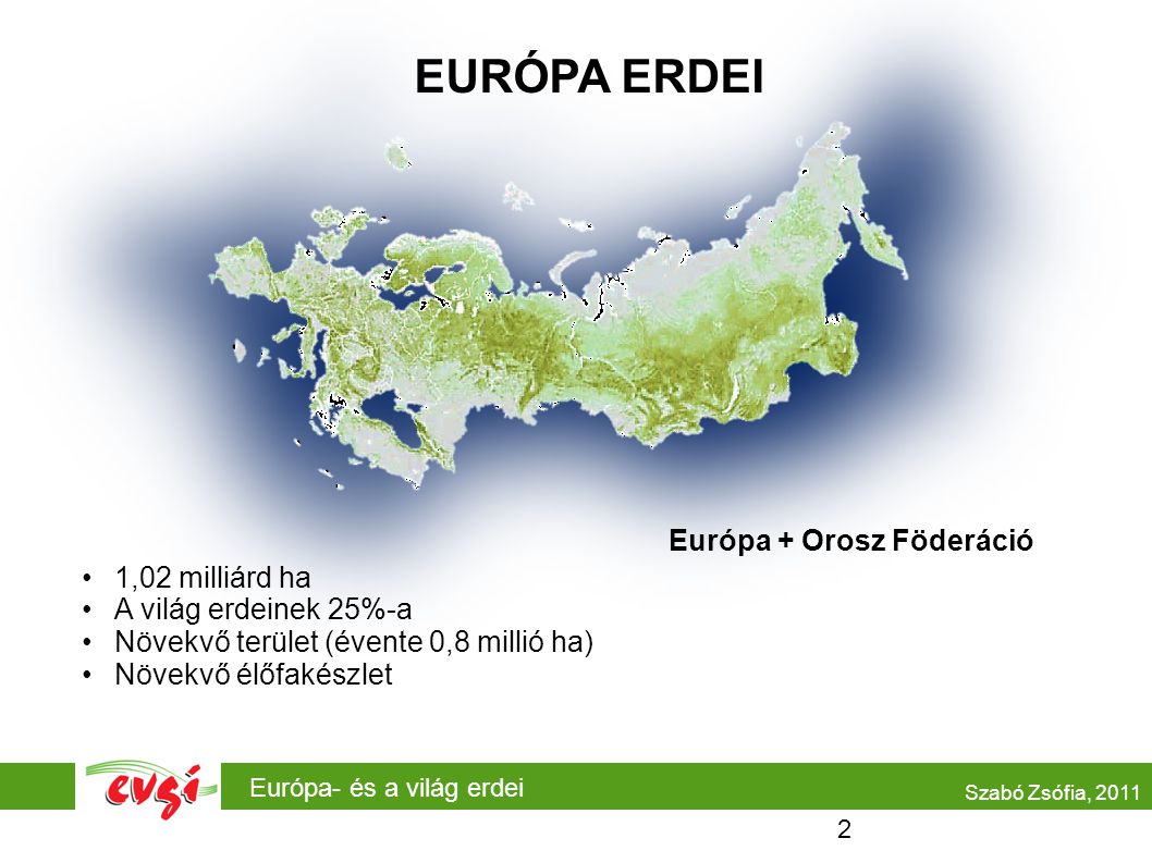 EURÓPA ERDEI Európa + Orosz Föderáció 1,02 milliárd ha