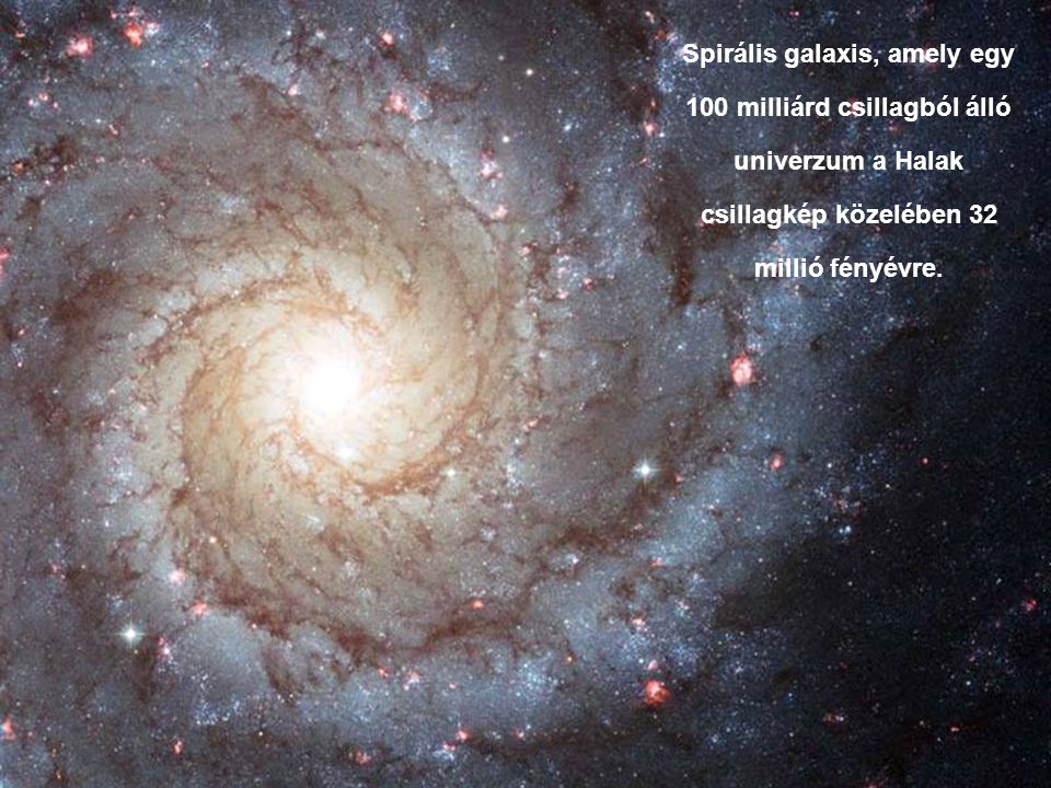 Spirális galaxis, amely egy 100 milliárd csillagból álló univerzum a Halak csillagkép közelében 32 millió fényévre.