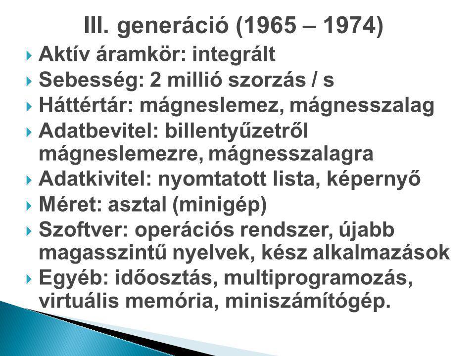 III. generáció (1965 – 1974) Aktív áramkör: integrált