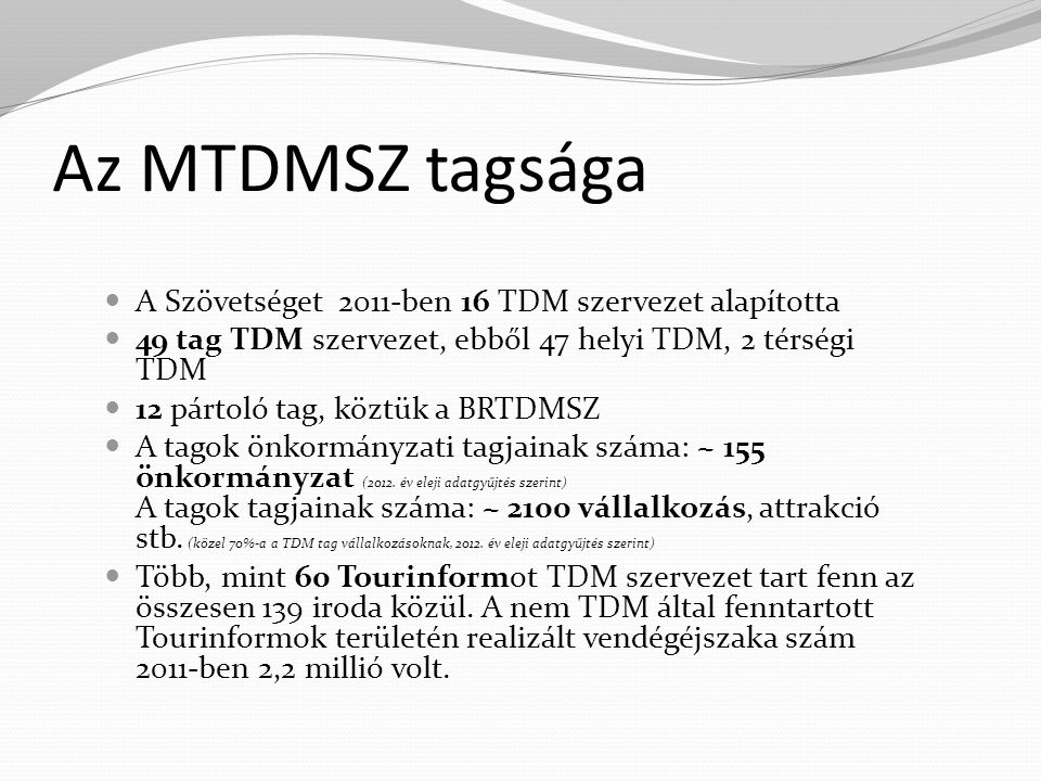 Az MTDMSZ tagsága A Szövetséget 2011-ben 16 TDM szervezet alapította