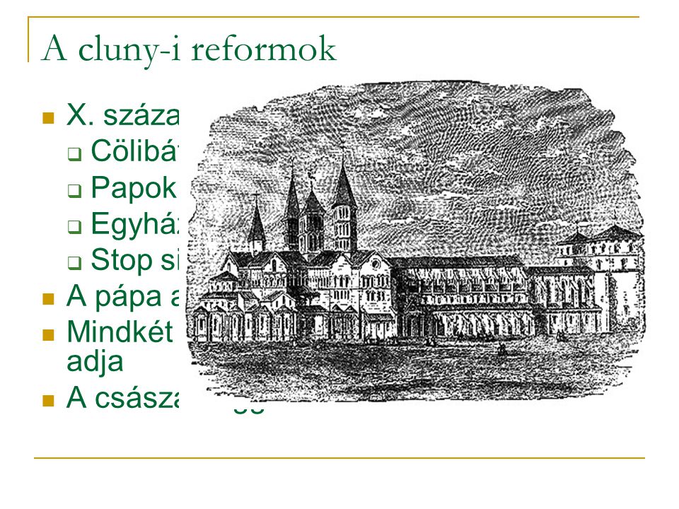 A cluny-i reformok X. század Cluny reformmozgalom: Cölibátus